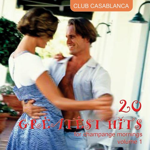 Club Casablanca: 20 GREATEST HITS for champange mornings (volume 1)