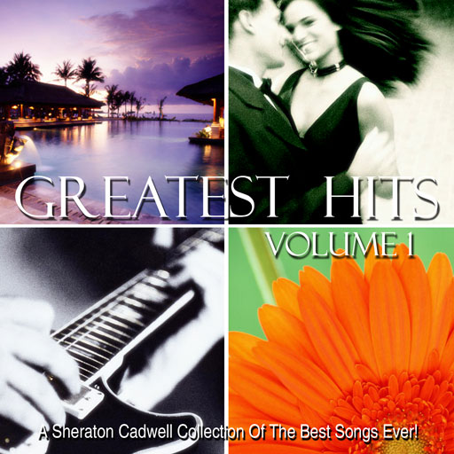 A Sheraton Cadwell Collection of the Best Songs ever!: GREATEST HITS (Volume 1)